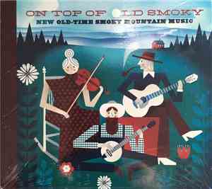 Various - On Top Of Old Smoky: New Old-Time Smoky Mountain Music