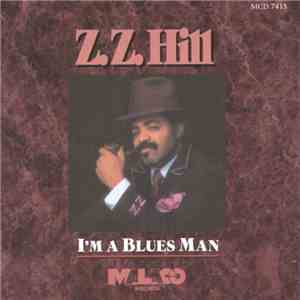 Z.Z. Hill - I'm A Blues Man