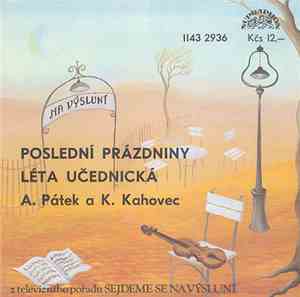 A. Pátek A K. Kahovec - Poslední Prázdniny / Léta Učednická
