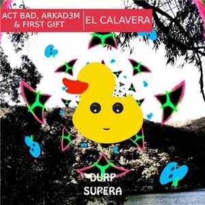 Act Bad, Arkad3m & First Gift - El Calavera