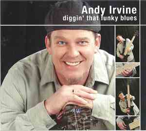 Andy Irvine - Diggin' That Funky Blues