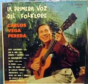 Carlos Vega Pereda - La Primera Voz Del Folklore