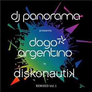 DJ Panorama Presents Dogo Argentino - Diskonautik Remixed Vol. 1
