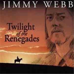 Jimmy Webb - Twilight Of The Renegades
