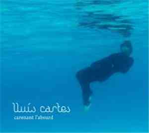 Lluis Cartes - Carenant L'Absurd