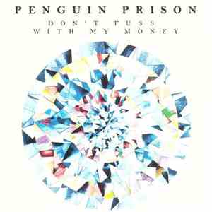 Penguin Prison - Don't Fuss With My Money