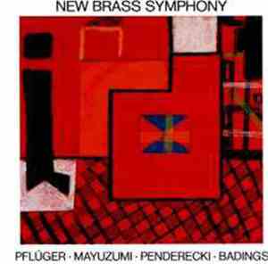 Pflüger • Mayuzumi • Penderecki • Badings - New Brass Symphony