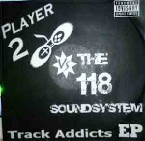 Player 2 Vs The 118 Soundsystem - Track Addicts E.P.