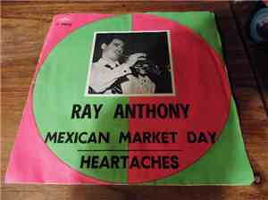 Ray Anthony - Mexican Market Day / Heartaches