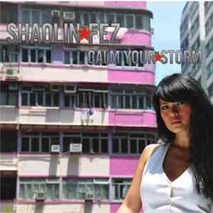 Shaolin Fez - Calm Your Storm