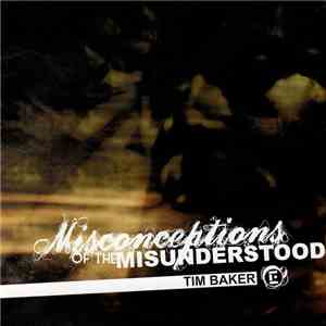 Tim Baker - Misconceptions Of The Misunderstood