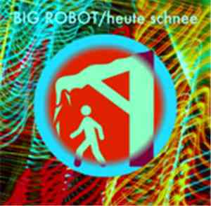 Big Robot - Heute Schnee (Extended Version)