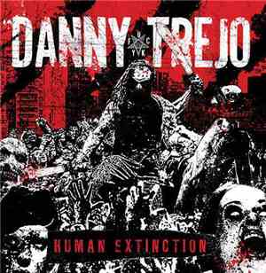 Danny Trejo - Human Extinction