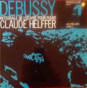 Debussy, Claude Helffer - Intégrale De L'Oeuvre Pour Piano Vol. 1 - Les Pré ...