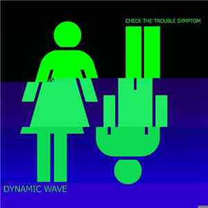 Dynamic Wave - Check The Trouble Symptom