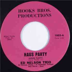 Ed Nelson Trio - Haus Party / Nur, Damit, Duweisst