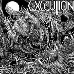 Execution - Sworn To The Evil
