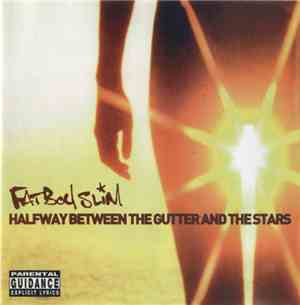 Fatboy Slim - Halfway Between The Gutter And The Stars