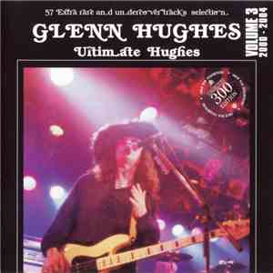 Glenn Hughes - Ultimate Hughes. Volume 3. 2000-2004