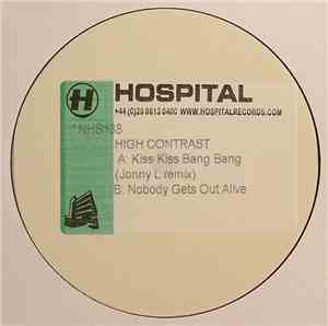High Contrast - Kiss Kiss Bang Bang (Jonny L Remix) / Nobody Gets Out Alive