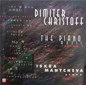 Iskra Mantcheva - Dimiter Christoff - The Piano Music volume 1