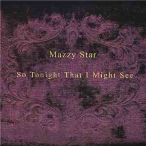 Mazzy Star - So Tonight That I Might See
