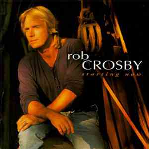 Rob Crosby - Starting Now
