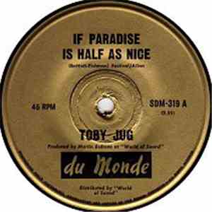Toby Jug - If Paradise Is Half As Nice