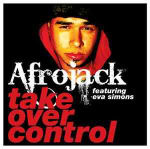 Afrojack Featuring Eva Simons - Take Over Control
