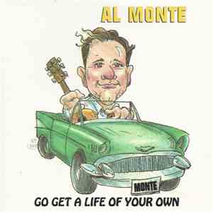Al Monte - Go Get A Life Of Your Own