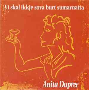 Anita Dupree - Vi Skal Ikkje Sova Burt Sumarnatta