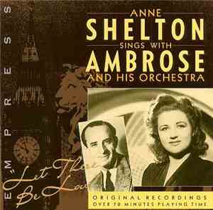 Anne Shelton Sings With Ambrose And His Orchestra - Let There Be Love