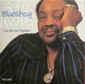 Artie Bluesboy White - Can We Get Together