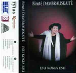 Birutė Dambrauskaitė - Esu Kokia Esu