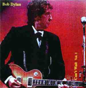 Bob Dylan - Can't Wait Vol. 1