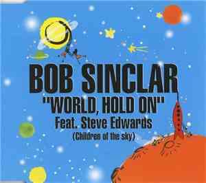 Bob Sinclar Feat. Steve Edwards - World, Hold On (Children Of The Sky)