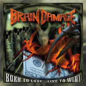 Brain Damage (Ex Vendetta) - Born To Lose...Live To Win!