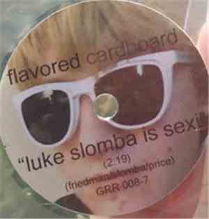 Flavored Cardboard - Luke Slomba Is Sexi