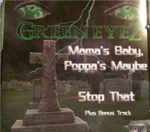 Green Eyez - Mama's Baby, Poppa's Maybe