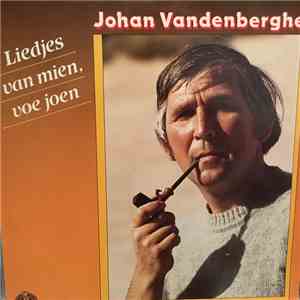 Johan Vandenberghe - Liedjes van mien, voe joen