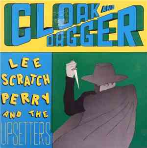 Lee Scratch Perry And The Upsetters - Cloak And Dagger