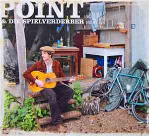 Point & Die Spielverderber - Ich Will Nicht Sein Wo Ich Nicht Bin