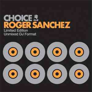 Roger Sanchez - Choice (Unmixed DJ Format)