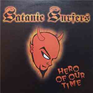 Satanic Surfers - Hero Of Our Time