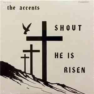 The Accents  - Shout - He Is Risen