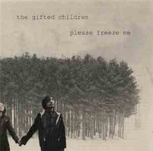 The Gifted Children - Please Freeze Me