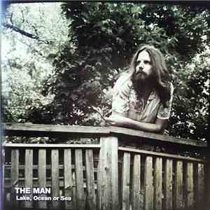 The MAN - Lake, Ocean Or Sea