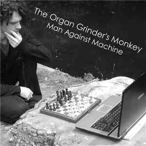 The Organ Grinder's Monkey - Man Against Machine