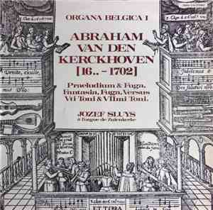 Abraham Van Den Kerckhoven — Jozef Sluys - Organa Belgica I - Œuvres Pour O ...