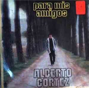 Alberto Cortez - Para Mis Amigos
